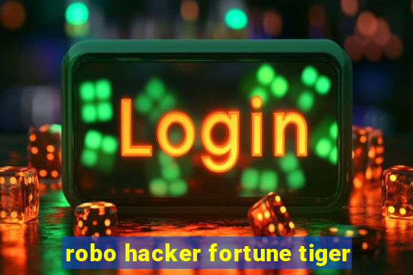 robo hacker fortune tiger